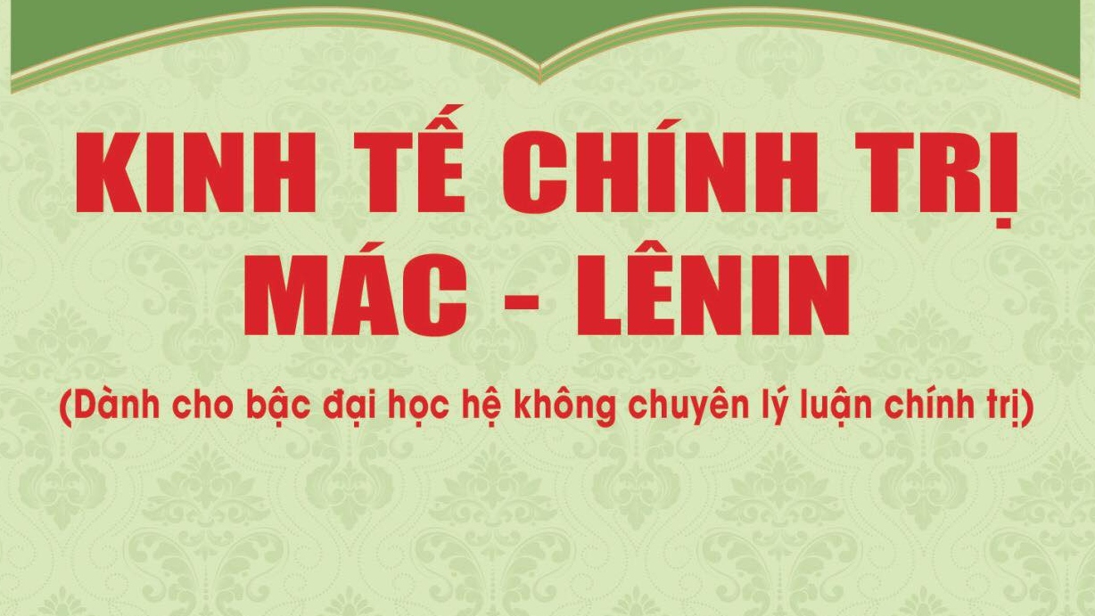 Môn Kinh tế chính trị Mác - Lênin